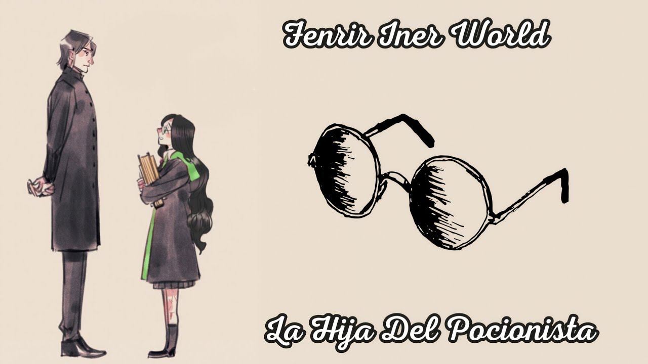 La Hija Del Pocionista | Harry Potter Criado Por Snape | FanFic | Capitulo 1 al 3 | 