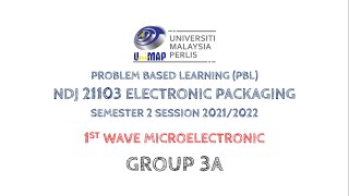 PROBLEM BASED LEARNING (PBL) NDJ 21103 ELECTRONIC PACKAGING - GROUP 3A