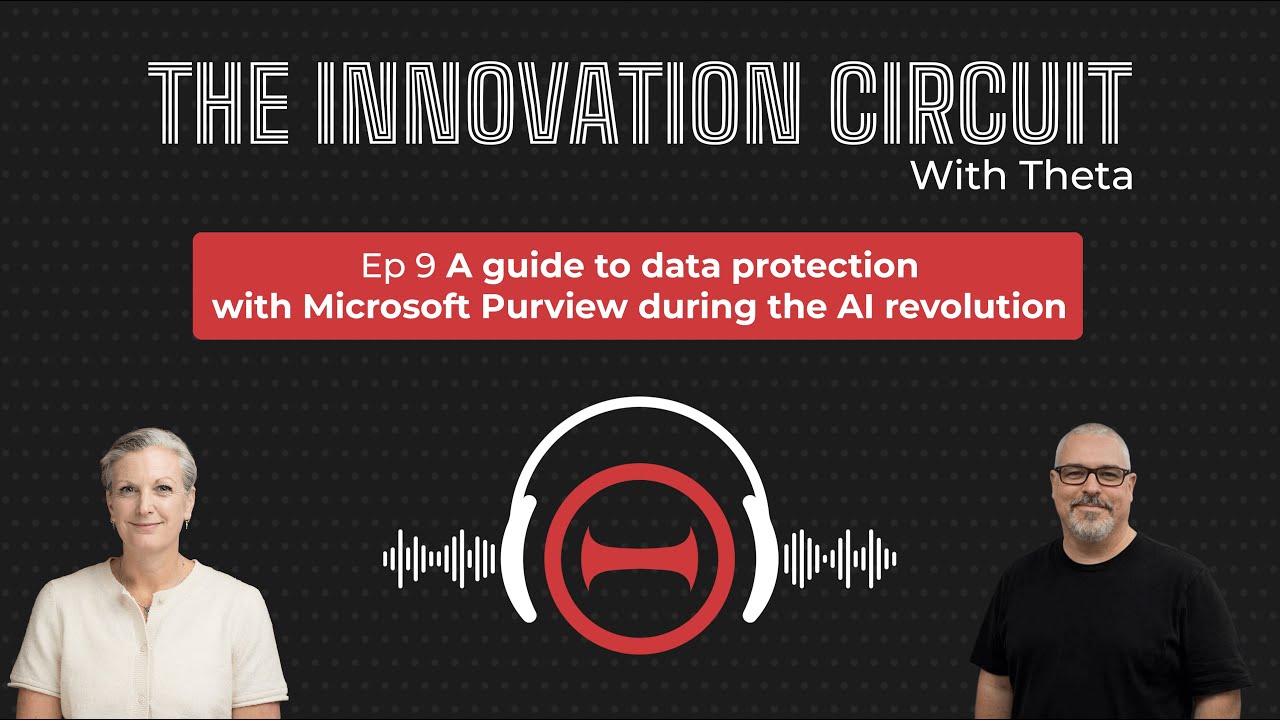 The Innovation Circuit Ep 9: A Guide to data protection with Microsoft Purview during AI revolution