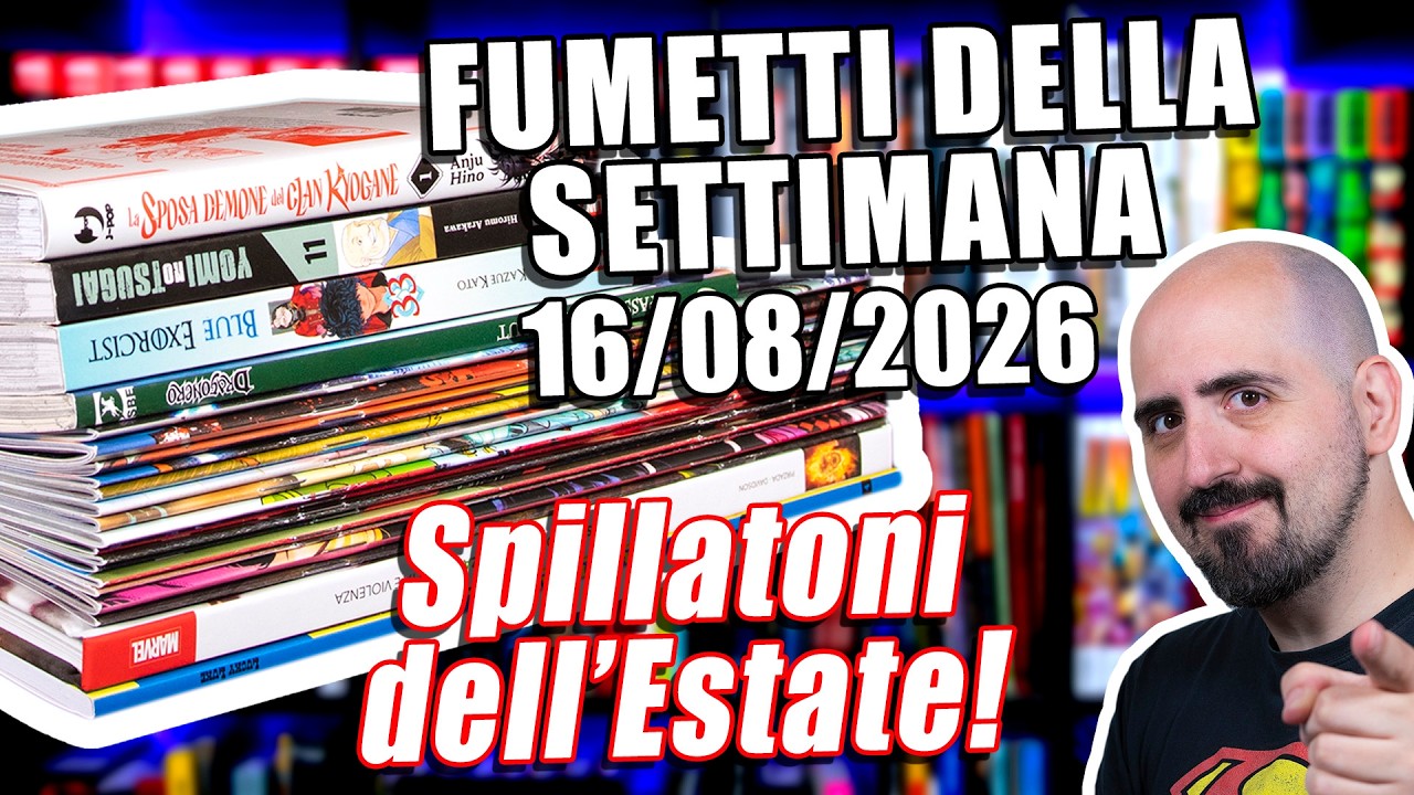 Fumetti della settimana: Spillatoni Estivi!  (16/08/2026)