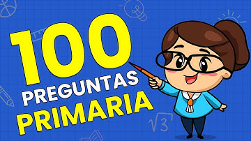 100 Preguntas de PRIMARIA Con OPCIONES 📚😌 - ¿Sabes más que un Niño? ✏️