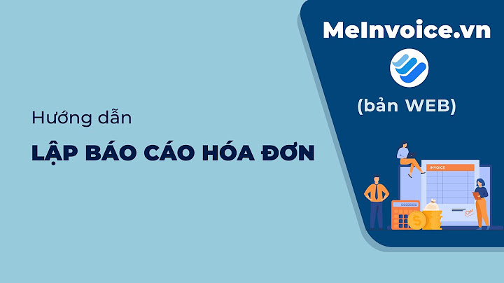 Hướng dẫn lập báo cáo thsd hóa đơn