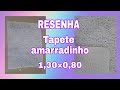 TAPETE AMARRADINHO 1,30 X 0,80 RESENHA