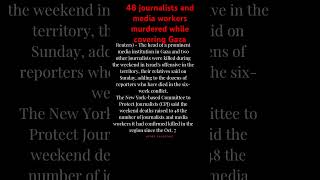 Palestinian-Israeli Conflict: 48 journalists killed in Gaza israel news palestinian palestine