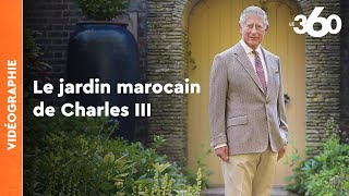 Demeures de stars: le fabuleux jardin marocain du Roi Charles III
