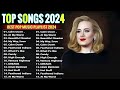 Ed Sheeran, Selena Gomez, The Weeknd, Taylor Swift, Adele, Miley Cyrus, Rihanna✨✨Top Hits 2024