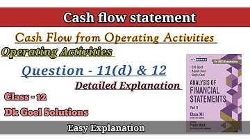 Cash flow statement|Ques-11(d) &12 |Format of Cash flow from Operating Activities | Class-12|Dk Goel