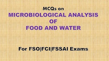 Microbiological analysis of food and water for FSO|FCI|FSSAIFood Tech Competitive exams