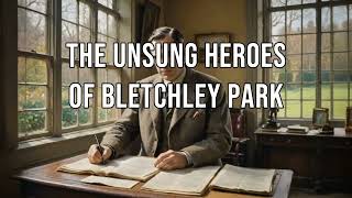 The Codebreakers of Bletchley Park: part 3