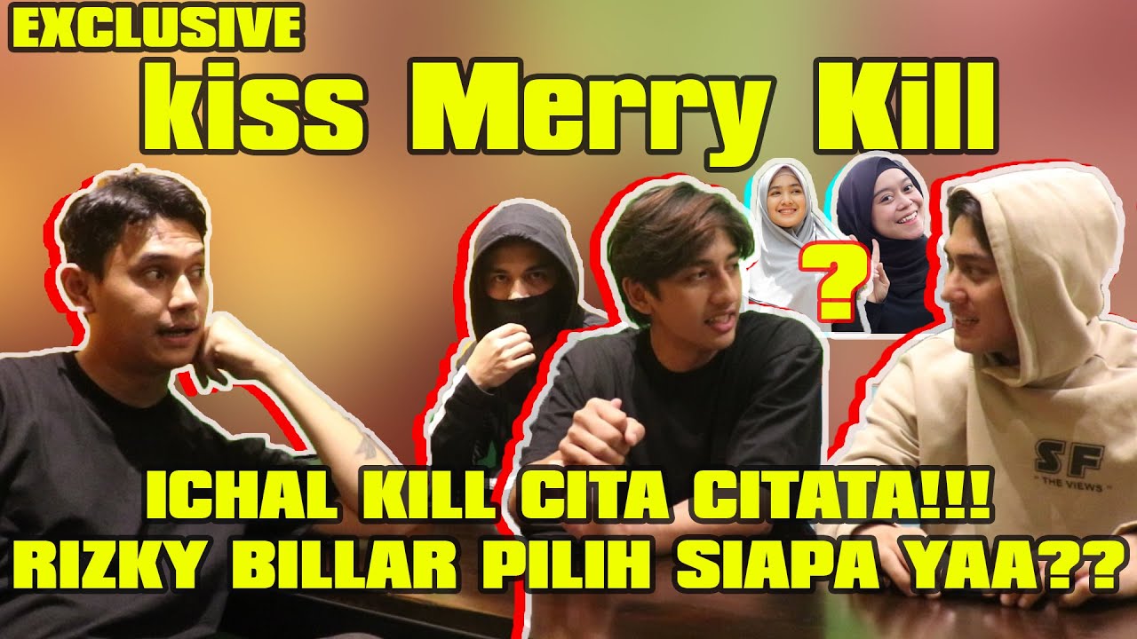 ICHAL KILL CITA CITATA!!! RIZKY BILLAR PILIH SIAPA YAAA??? KISS MERRY KILL