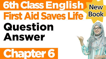 English Class 6 Chapter 6 Exercise | New Book 2023-24| First Aid Saves Life | PTBB | Question Answer