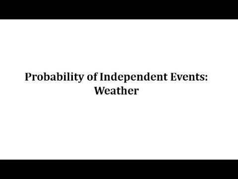 Probability of Independent Events:  Weather