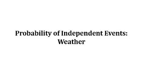Probability of Independent Events:  Weather - DayDayNews