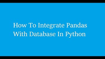 How To Integrate Pandas With Database Using Python
