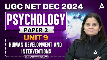UGC NET Psychology Paper 2 Unit 9 | Human Development & Interventions | By Anjali Kaushik