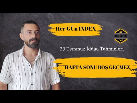 BU INDEX LER GÜVEN  VERİYOR 23 TEMMUZ İDDAA TAHMİNLERİ