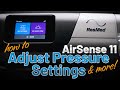 How to adjust pressure and other settings on the resmed airsense 11 air11