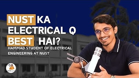 Electrical Engineering from NUST? ft Hammad Hassan | NUST University