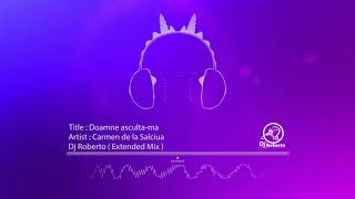 Carmen de la Salciua - Doamne asculta-ma (Extended By Roberto)