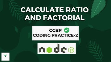 CCBP Node JS Coding Practice-2 | Calculate Ratio and Factorial by Need Coder