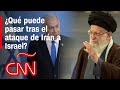 Por qu atac irn a israel y qu puede seguir esto sabemos