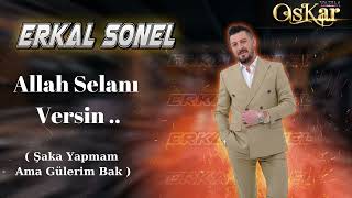 Erkal Sonel & Allah Selanı Versin ( Şaka Yapmam Ama Gülerim Bak ) İnci Taneleri