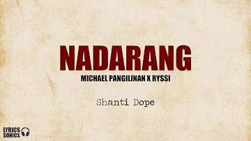 Shanti Dope - Nadarang (Michael Pangilinan x Ryssi Cover) Lyrics