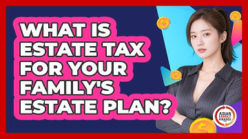 What Is Estate Tax For Your Family