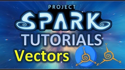 Project Spark Tutorial - Vectors in 2D and 3D - How to Use Vectors in Project Spark