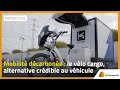 Mobilité décarbonée : le vélo cargo, alternative crédible au véhicule utilitaire