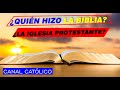 ¿QUIÉN HIZO LA BIBLIA? LA IGLESIA PROTESTANTE O LA IGLESIA CATÓLICA? APOLOGÉTICA.