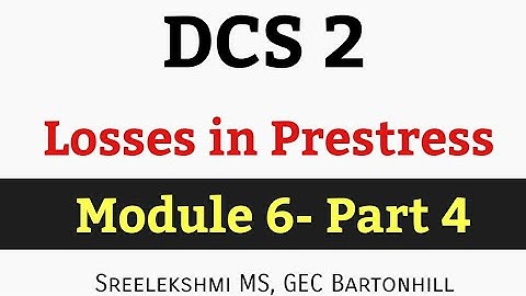 DCS 2 Module 6|Losses in Prestress-CE304 KTU S6 Civil