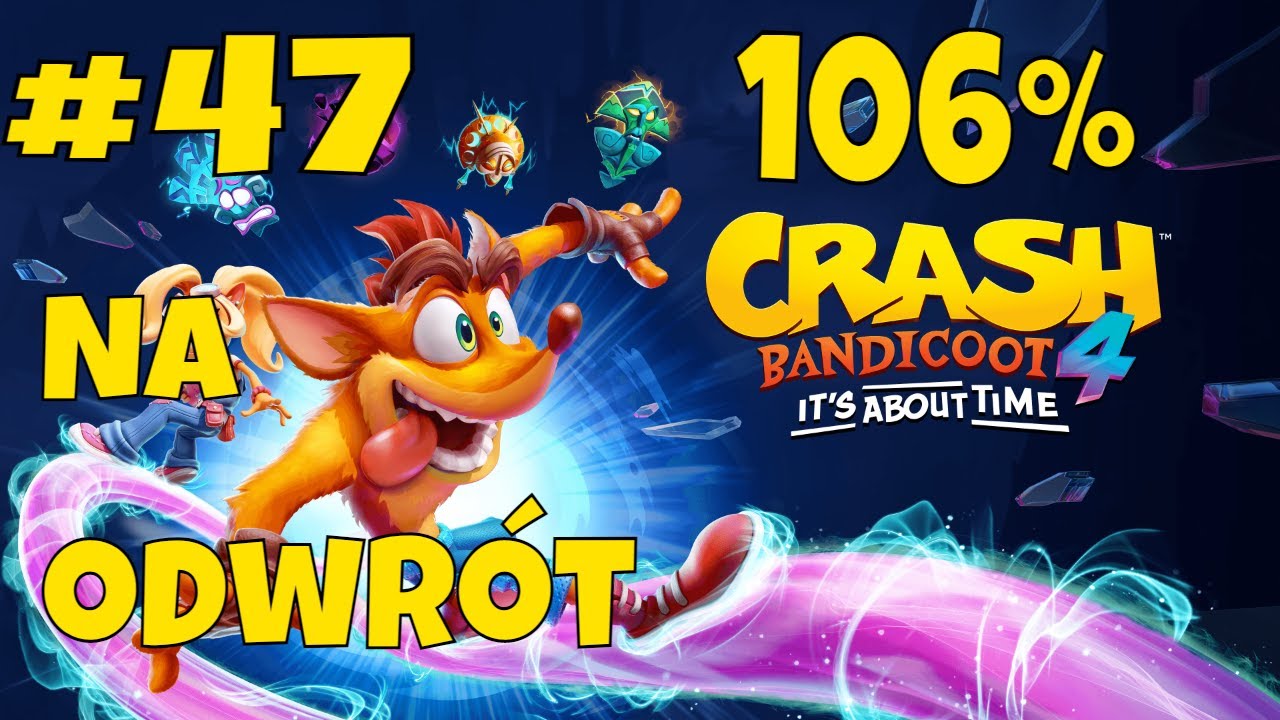 Zagrajmy w Crash Bandicoot 4 (PL) odc. 47 Zgniatarka/Na odwrót