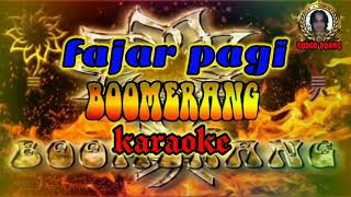 Boomerang - fajar pagi (karaoke)