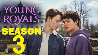 Young Royals Season 3: Confirmed Release Date, Cast, Plot, Trailer & More!