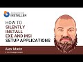 Silent Install EXE And MSI Setup Applications How To Guide Silent Install EXE And MSI Setup Applications How To Guide