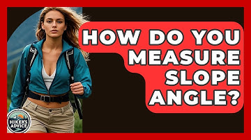 How Do You Measure Slope Angle? - The Hiker