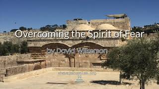 David Wilkerson - Overcoming the Spirit of Fear | Sermon