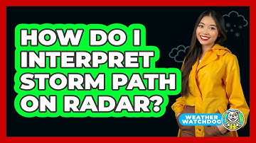 How Do I Interpret Storm Path On Radar?