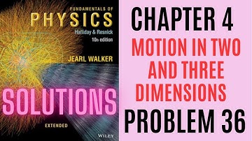 Halliday resnick chapter 4 problem  36 solution | Fundamentals of physics 10e solutions
