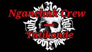 Nganchuk Crew - Tutikonde