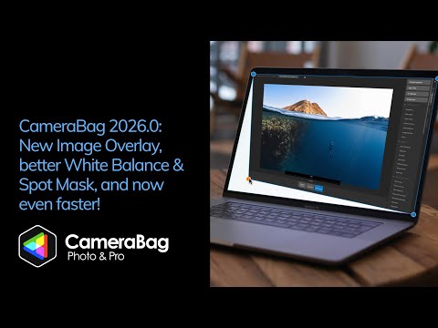 CameraBag 2026.0 — New Freeform Image Overlay, Better White Balance and Spot Mask, and More!