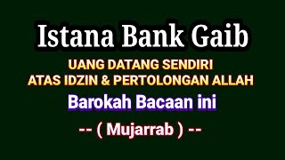 ISTANA BANK GAIB || UANG DATANG SENDIRI ATAS IDZIN ALLAH BAROKAH BACAAN INI