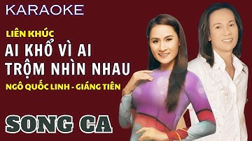 [KARAOKE CÀ PHÊ] Liên Khúc AI KHỔ VÌ AI - TRỘM NHÌN NHAU - Ngô Quốc Linh & Giáng Tiên - SONG CA