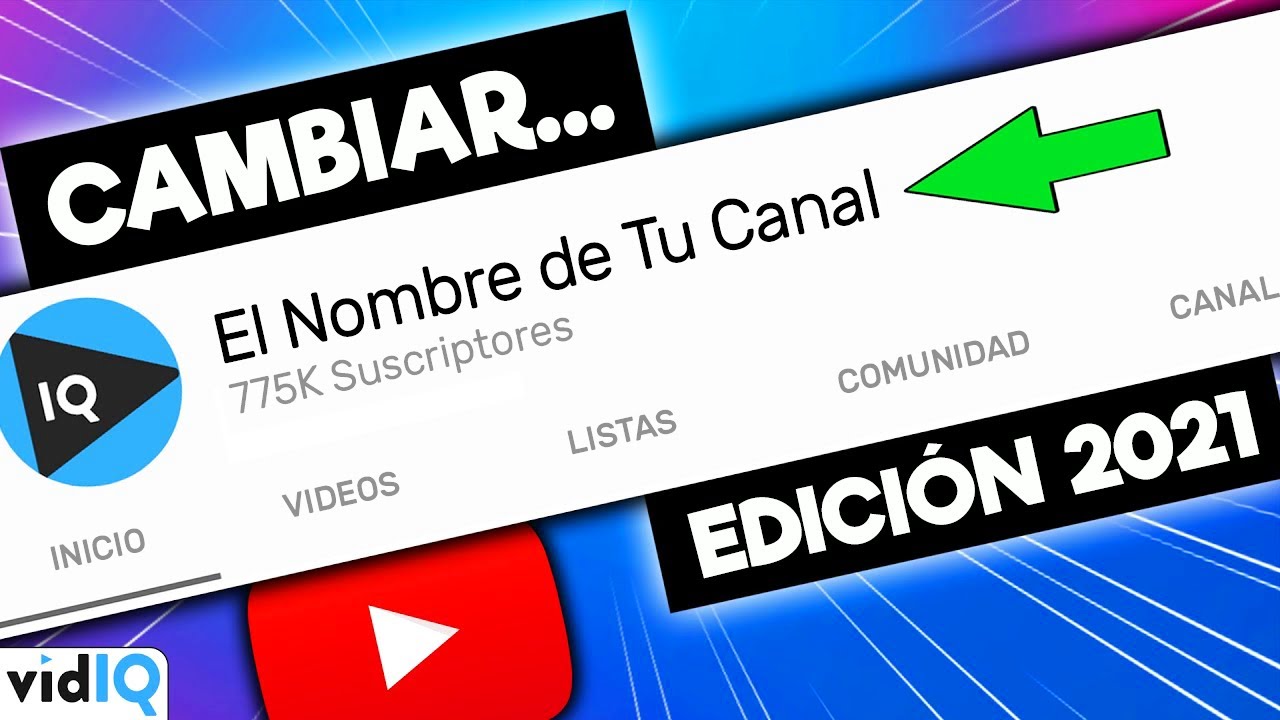 Cómo Cambiar el Nombre de Tu CANAL de YouTube 2021 - Guía completa | vidIQ  en español - YouTube