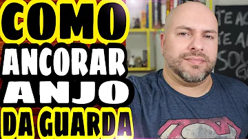 Como ancorar o seu anjo da guarda?