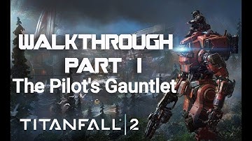 TITANFALL 2 Walkthrough Gameplay Part 1 "The Pilot