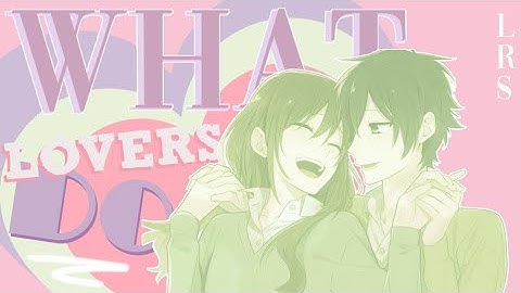 《L🌸S》What Lovers Do || MEP