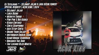 DJ TotoJawo ™ - SELAMAT JALAN & LUKA DISINI FUNKOT SPECIAL REQUEST [ Acok King ] 2024