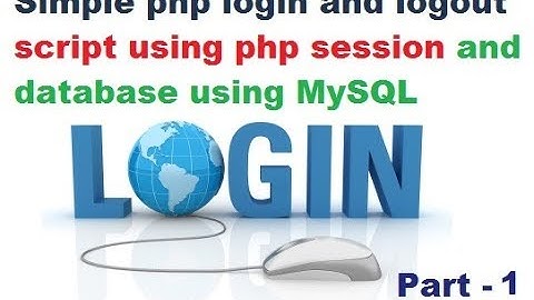 Simple php login and logout script using php session and database using MySQL-part 1